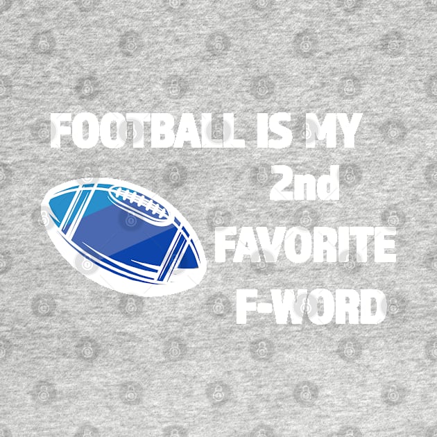 Football Is My 2nd Favorite F-Word - Great Gift for Football Season - White Lettering & Multi Color Design by RKP'sTees